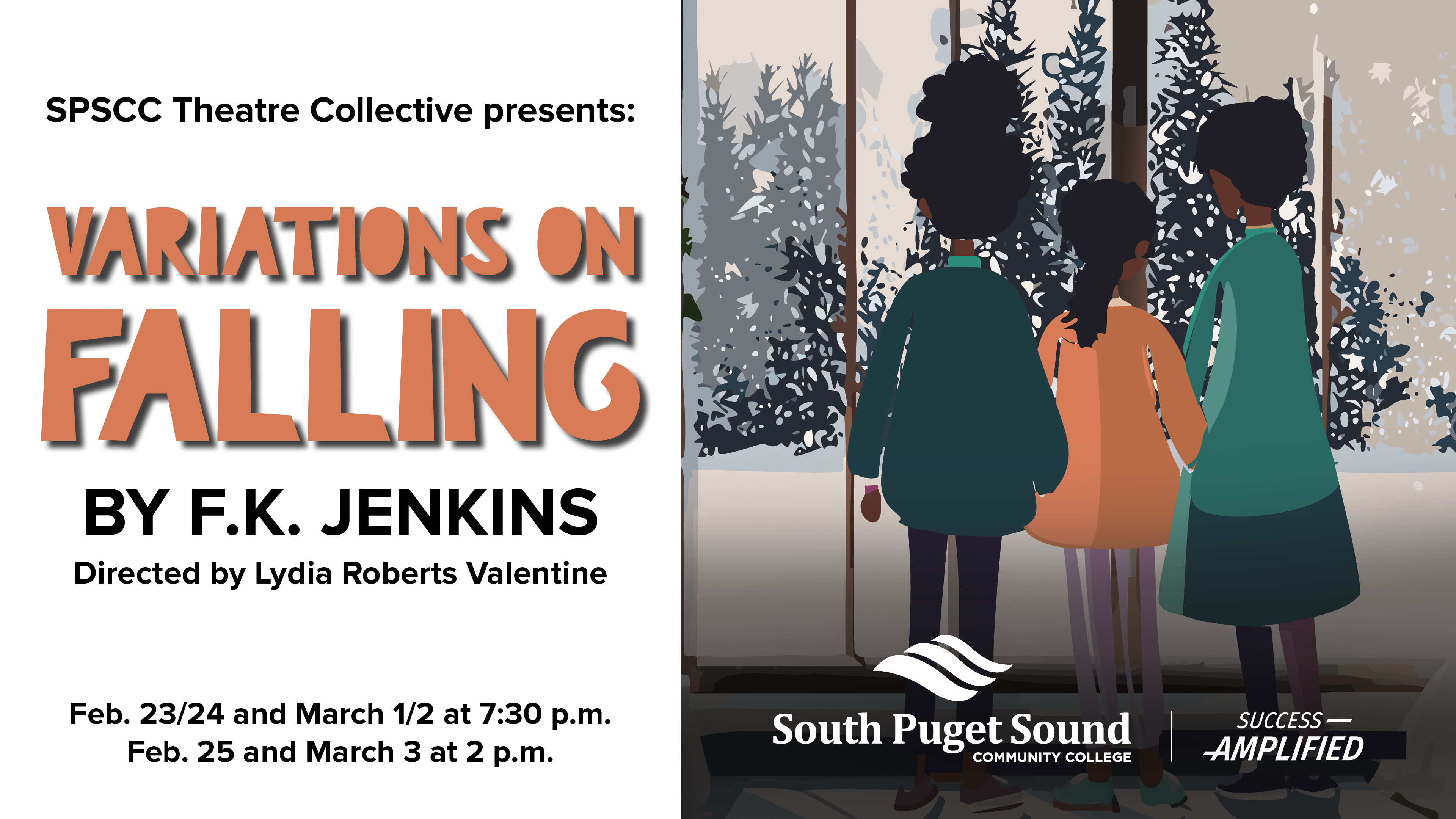 SPSCC Theatre Collective presents Variations on Falling by F.K. Jenkins. Directed by Lydia Roberts Valentine. Feb. 23, 24 & March 1, 2 at 7:30 p.m. Feb. 25 and March 3 at 2 p.m.