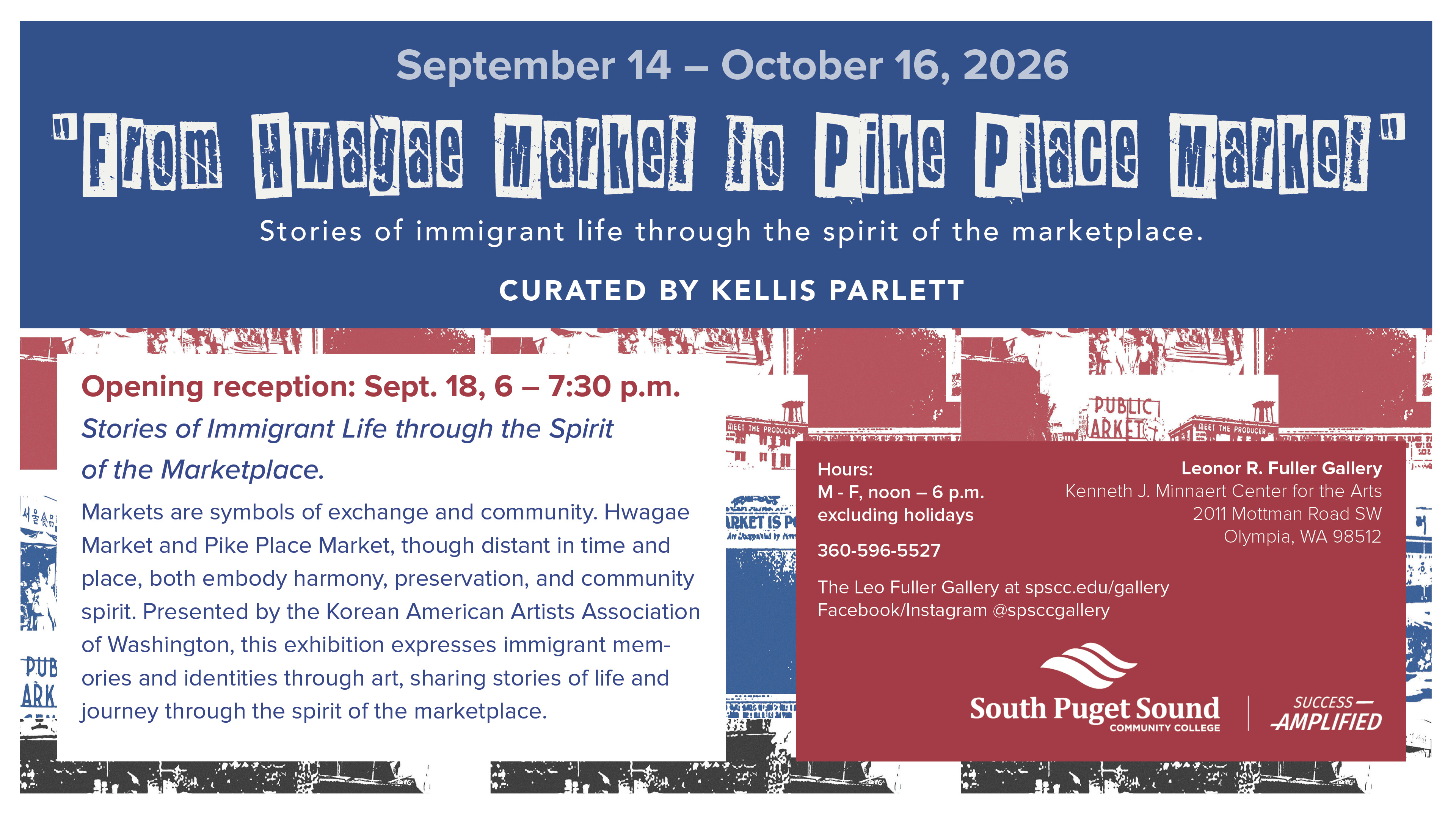 September 14 to October 16, 2026 "From Hwagae Market to Pike Place Market" Stories of immigrant life through the spirit of the marketplace. Curated by Kellis Parlett