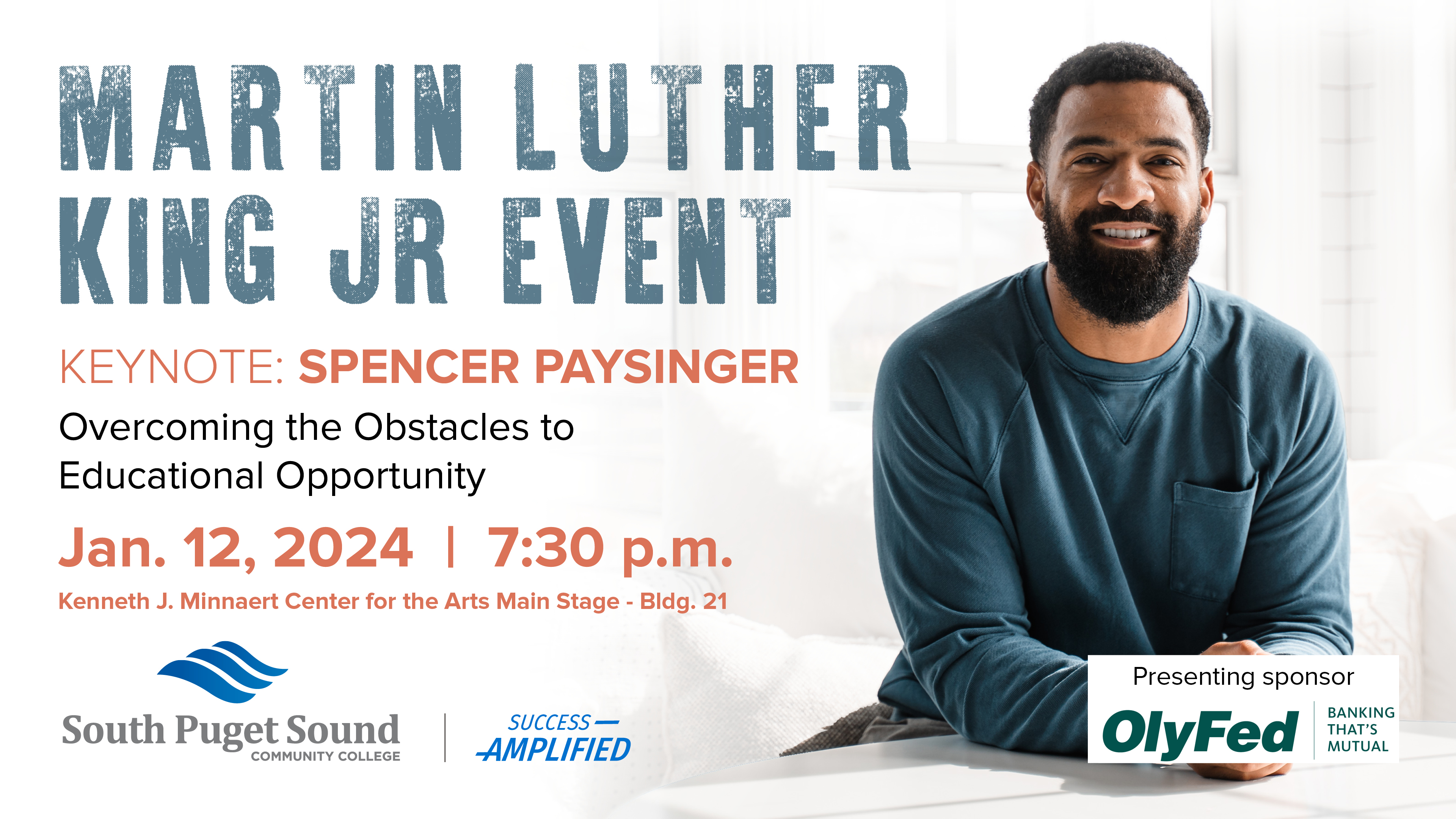 Martin Luther King Jr. Event with Keynote Spencer Paysinger. "Overcoming the Obstacles to Educational Opportunity". Jan. 12, 2024 at 7:30 p.m. in the Kenneth J. Minnaert Center for the Arts Main Stage in Building 21.