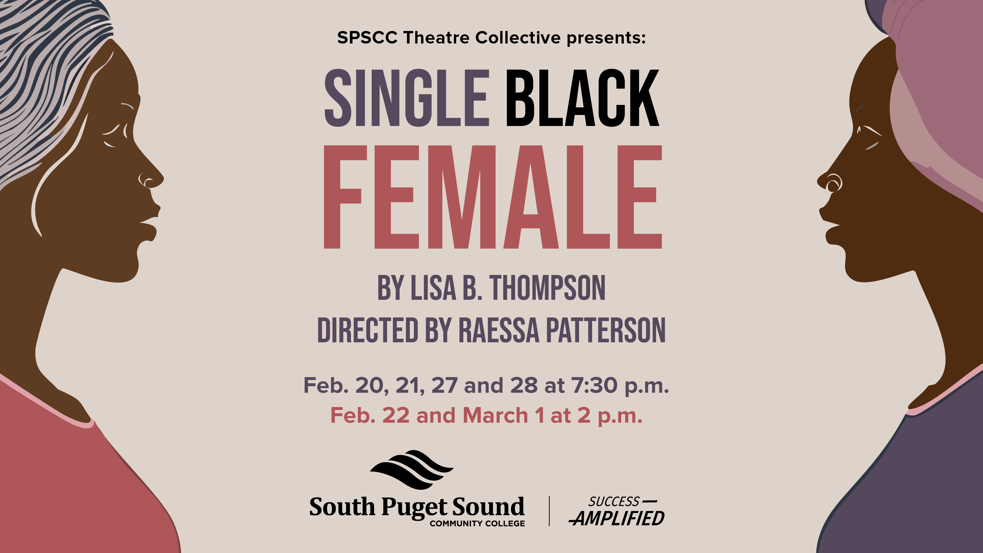 SPSCC Theatre Collective presents Single Black Female by Lisa B. Thompson Directed by Raessa Patterson February 20, 21, 27, and 28 at 7:30 p.m. February 22 and March 1 at 2 p.m.